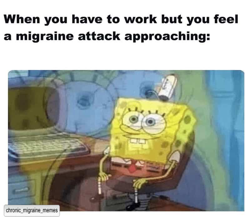 Funny migraine meme of a dizzy, blurry SpongeBob at a computer, captioned "When you feel a migraine attack approaching."