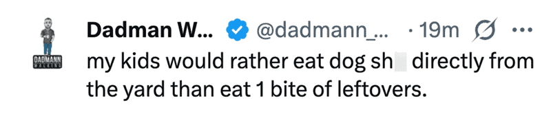 A hilarious parenting meme about kids refusing to eat leftovers, preferring to eat "dog sh*t" instead.