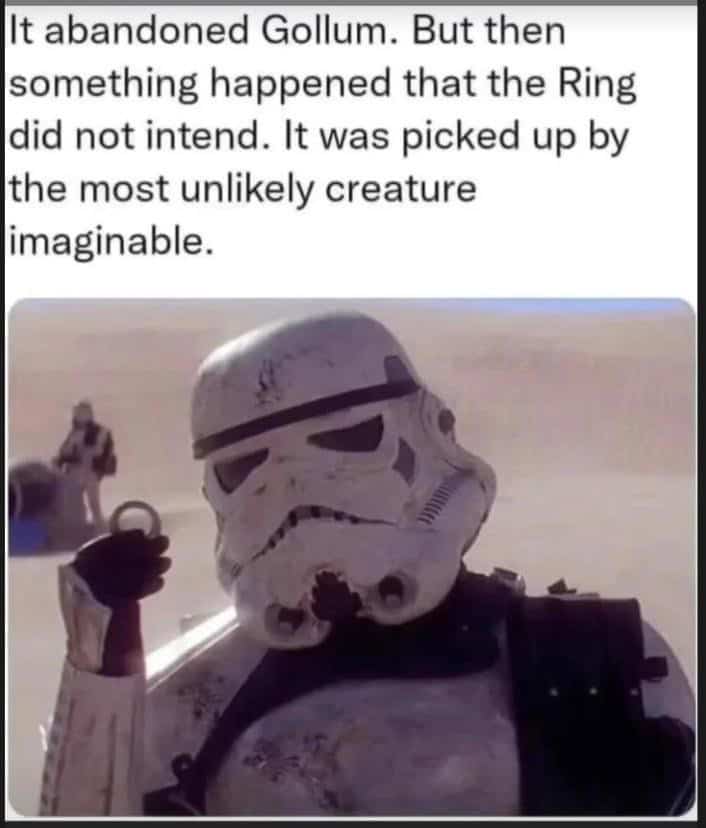 Star Wars meme showing a Stormtrooper finding the One Ring