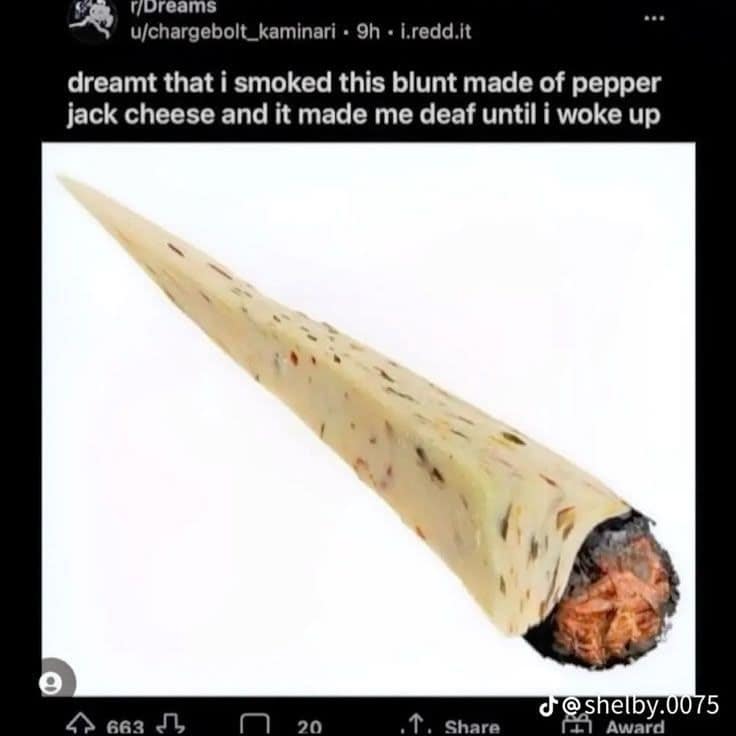 A stoner meme from a Reddit "dreams" post, showing a "blunt made of pepper jack cheese" that "made me deaf."