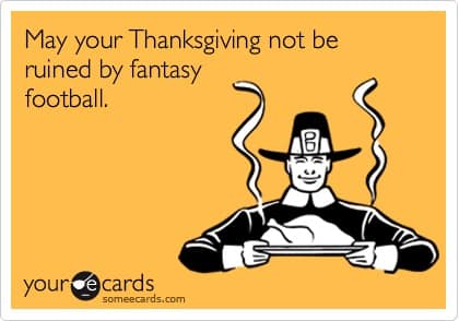 Thanksgiving football meme hoping fantasy football doesn't ruin the holiday