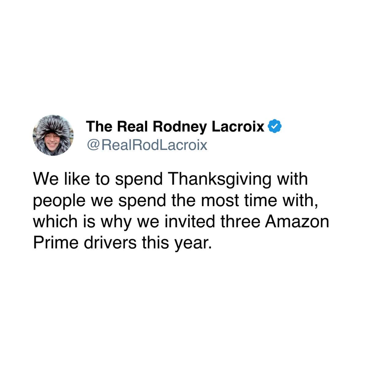 Rodney Lacroix joke about inviting Amazon Prime drivers to Thanksgiving dinner.