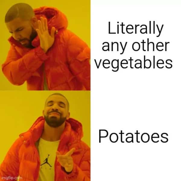 Drake vegetable meme rejecting all vegetables except potatoes
