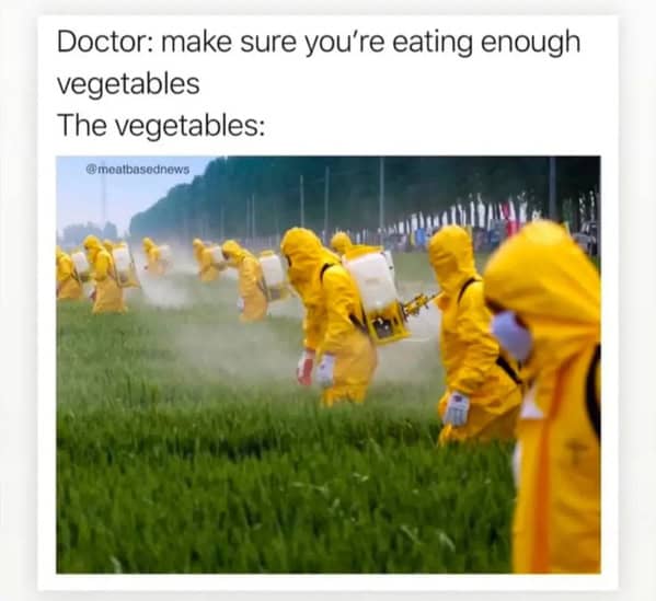 Vegetable meme showing farmers spraying crops in hazmat suits