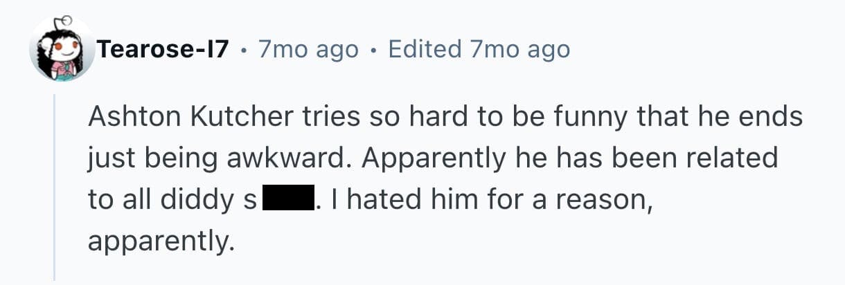 Reddit user explaining why Ashton Kutcher is an awkward and unfunny actor.