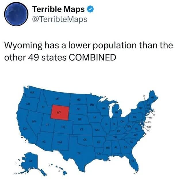 A viral tweet by Terrible Maps stating Wyoming has a lower population than the other 49 states combined.