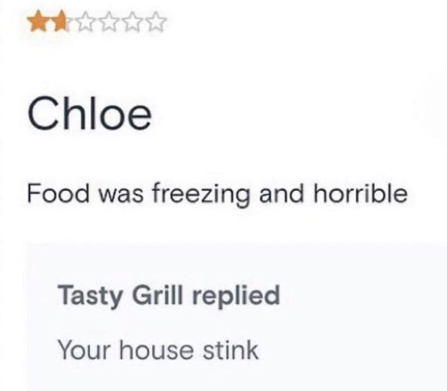 Restaurant owner replies to bad food review by telling customer their house stinks.