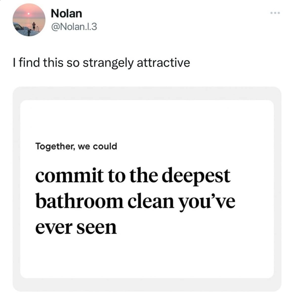 Tweet about finding a card proposing a deep bathroom clean strangely attractive funny memes.