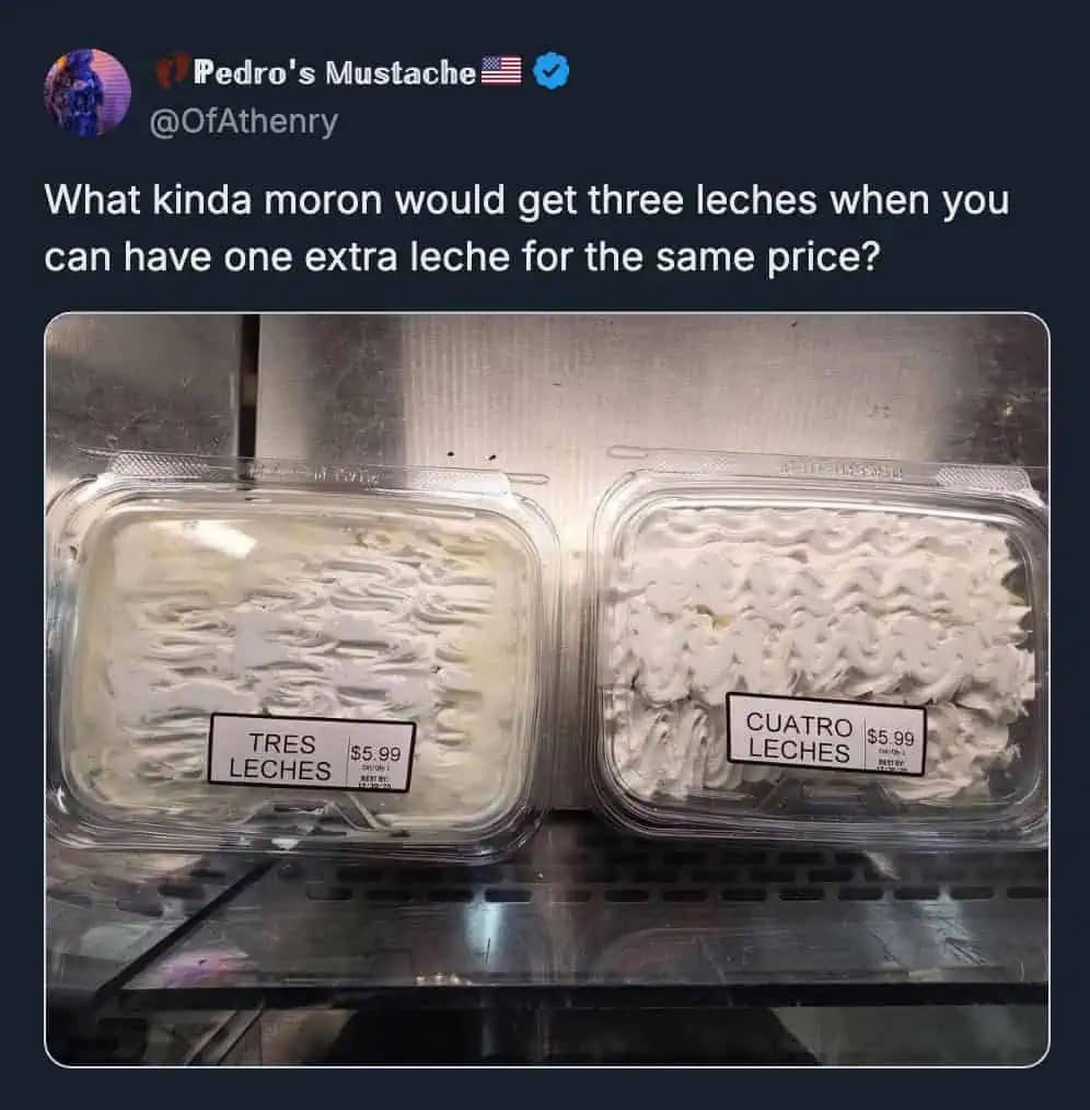 A funny meme comparing Tres Leches cake to Cuatro Leches cake for the same price.