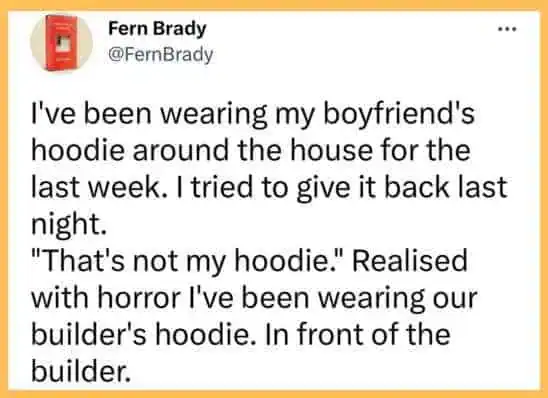Tweet about realizing a boyfriend's hoodie actually belonged to the house builder.