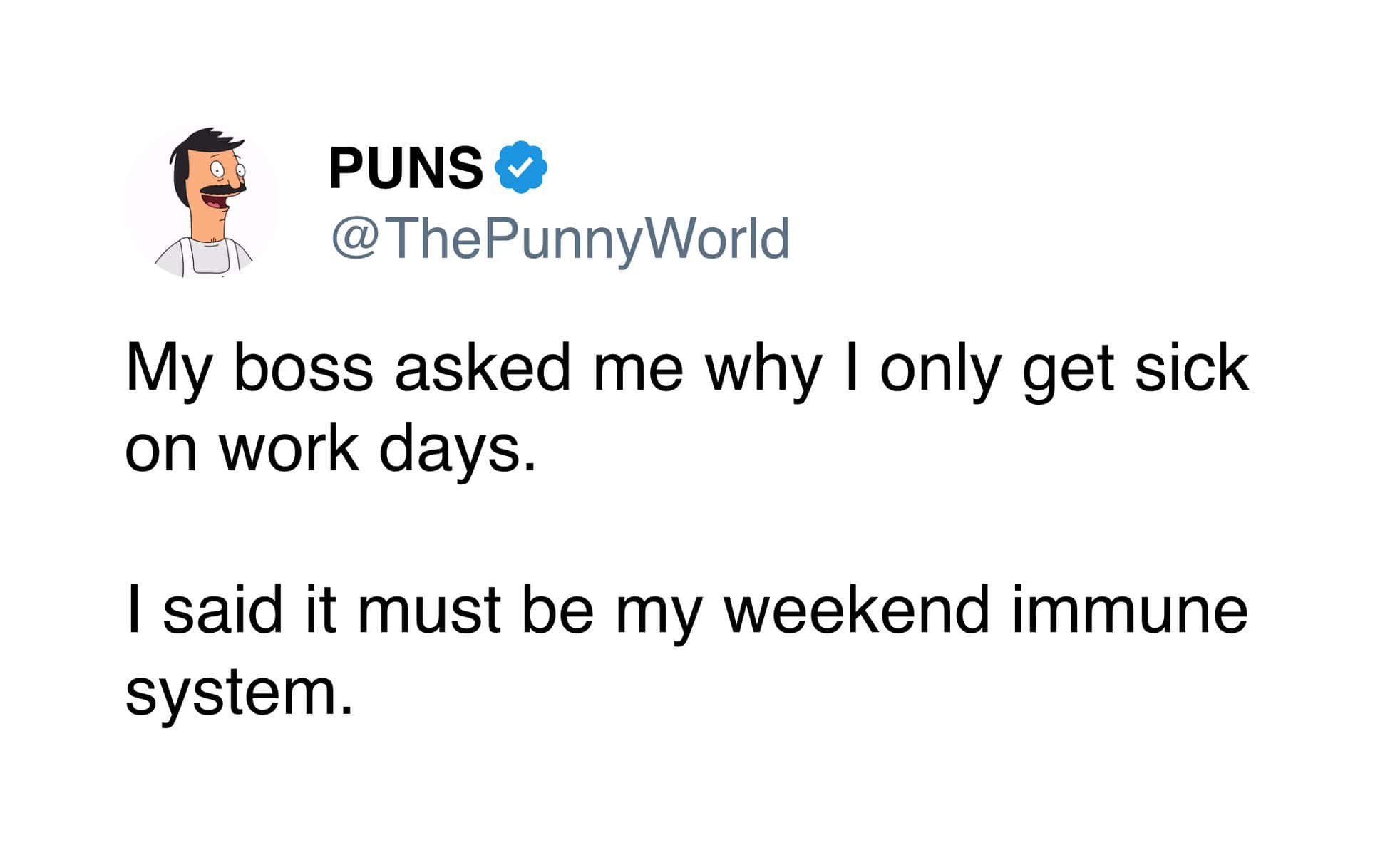 A punny meme tweet from @ThePunnyWorld about having a "weekend immune system" that only gets sick on work days.