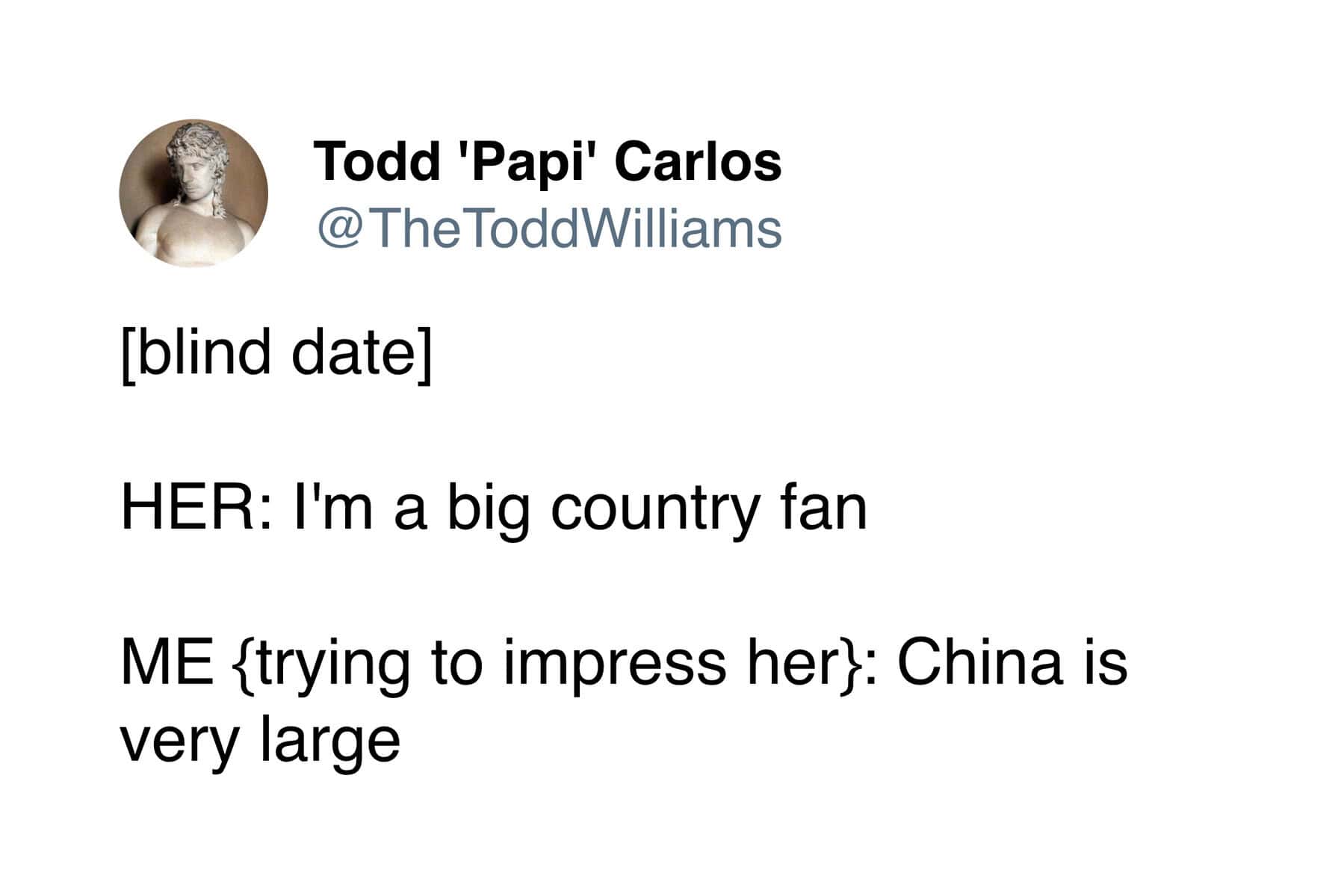 A punny meme tweet by @TheToddWilliams where a "country fan" misunderstands their date’s interest in music for an interest in large nations.
