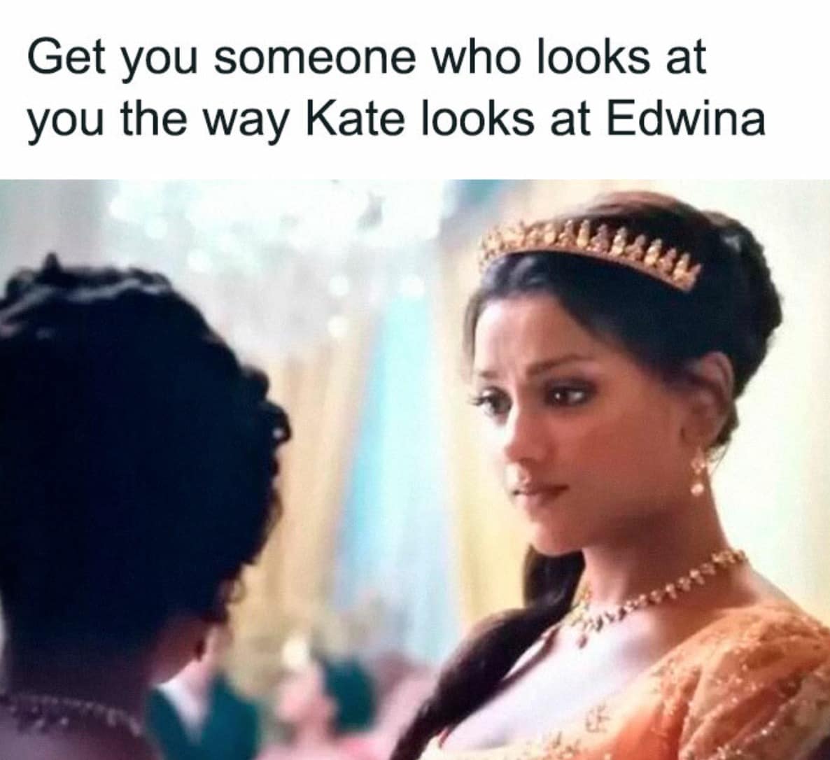 Kate Sharma staring deeply and lovingly at her sister Edwina. Romantic Bridgerton memes setting the ultimate standard for how a supportive partner or best friend should look at you.