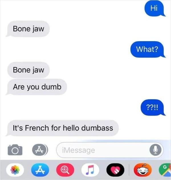 A hilarious english fail text message exchange where someone confidently spells the French greeting "Bonjour" phonetically as "Bone jaw," and aggressively calls the other person a "dumbass" for not understanding the language.