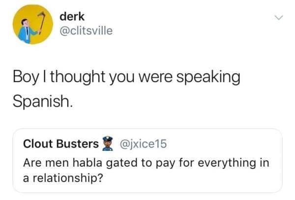 A viral Twitter english fail where a user sincerely asks if men are "habla gated" to pay for everything in a relationship, with a funny reply pointing out that the butchered spelling of "obligated" makes it sound like they are suddenly speaking Spanish.