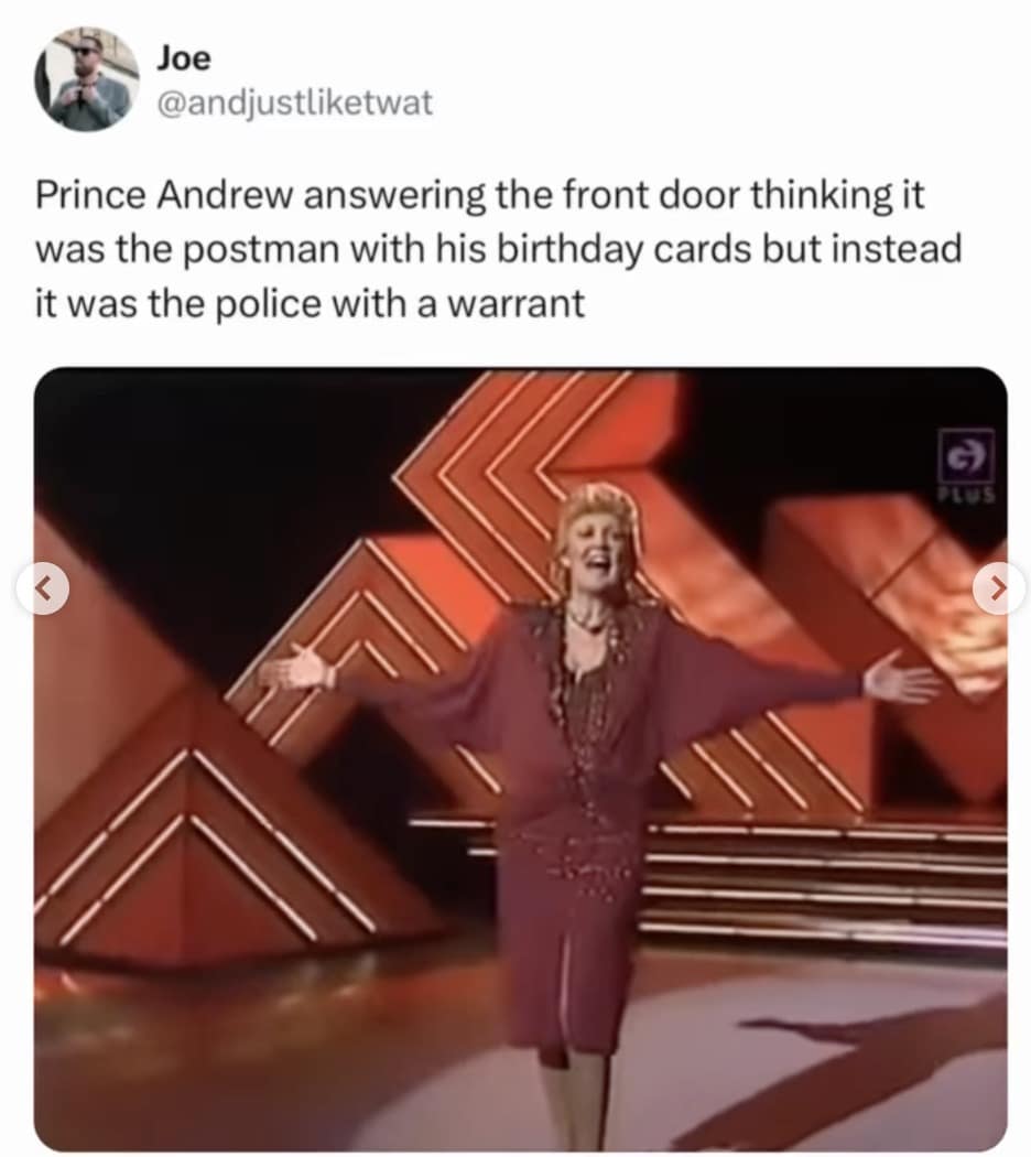 A brutally funny Prince Andrew arrest meme using a retro TV screenshot of Cilla Black throwing her arms open, representing Andrew eagerly answering the door for birthday cards only to find police with a warrant.