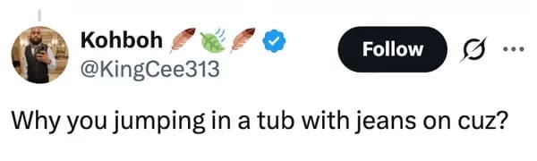 A relatable RFK Jr sauna meme capturing the internet's collective confusion with a simple tweet asking, "Why you jumping in a tub with jeans on cuz?"