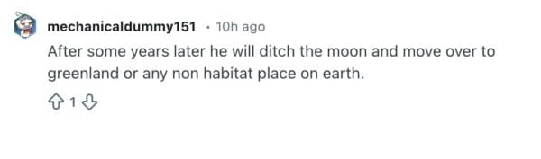 A predictive Elon musk moon meme comment joking that in a few years, Musk will ditch the Moon plans to focus on moving to Greenland or another remote place on Earth.
