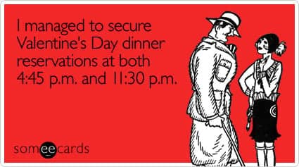 A vintage e-card style Valentines Day meme 2026 joking about the impossible struggle of booking tables, boasting about securing terrible reservation slots at 4:45 p.m. and 11:30 p.m.