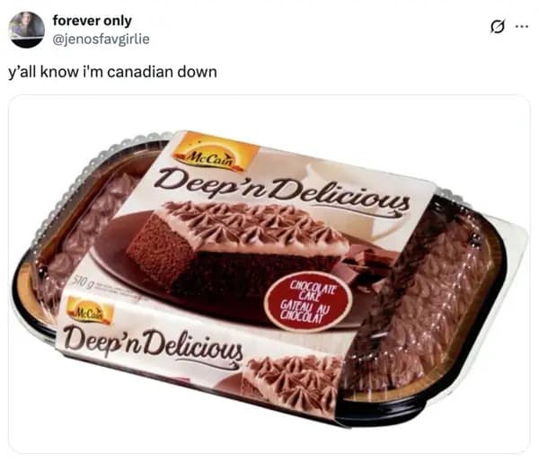 A Yall know I'm Canada Down meme displaying a package of the beloved McCain Deep 'n Delicious chocolate cake.