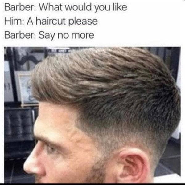Close up of a man's professional haircut with a literal dialogue about wanting a haircut.