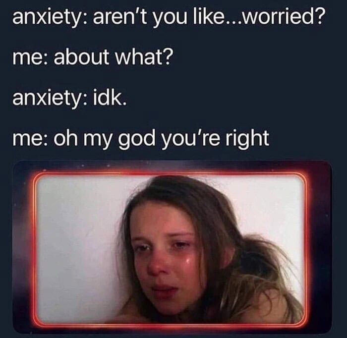 A painful but funny anxiety meme featuring a crying Eleven from Stranger Things, perfectly illustrating the awful moment when your brain reminds you to be worried, can't remember what about, but you immediately agree and panic anyway.