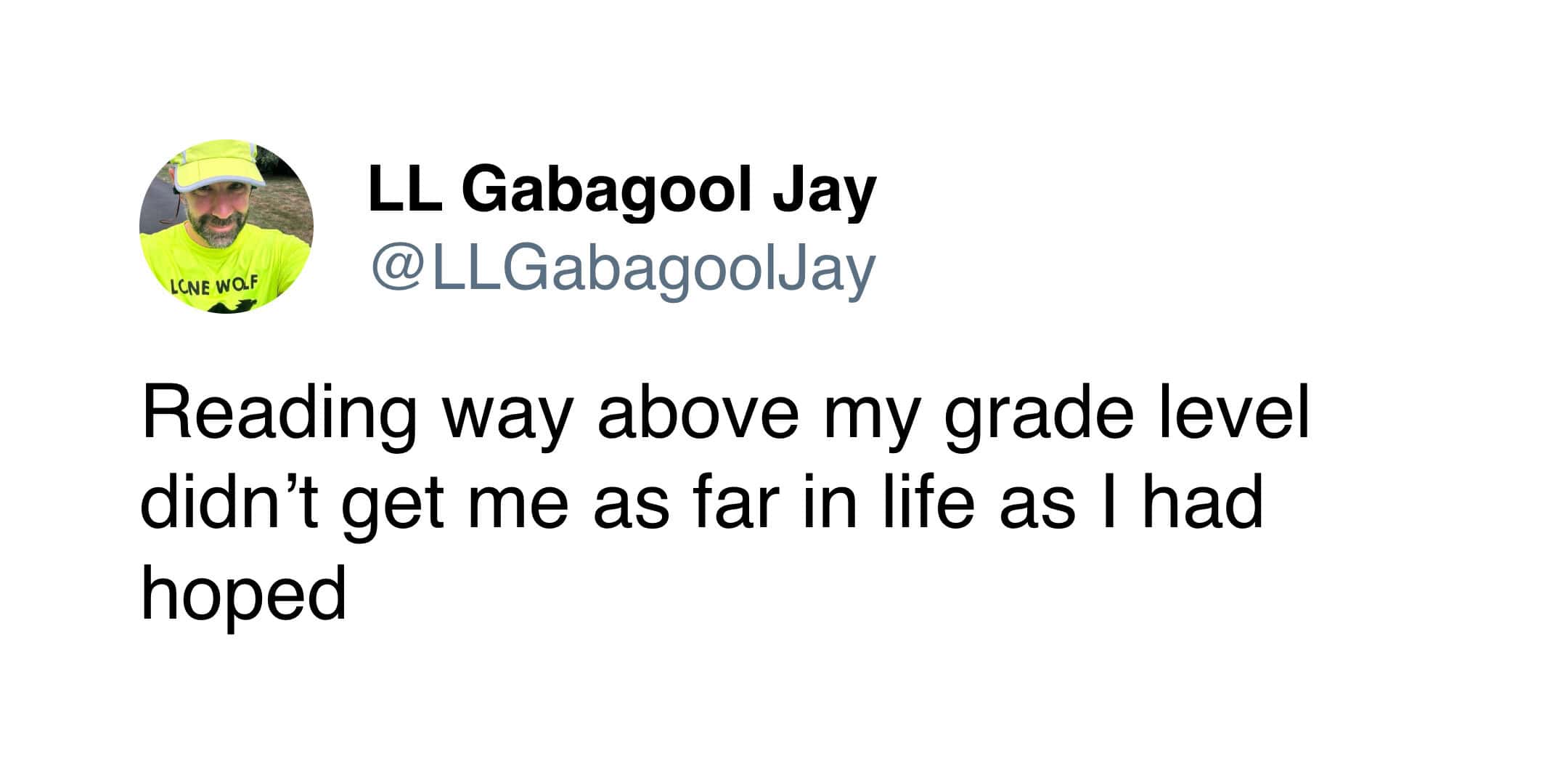 LL Gabagool Jay tweet lamenting that reading above grade level as a child didn't pay off later.
