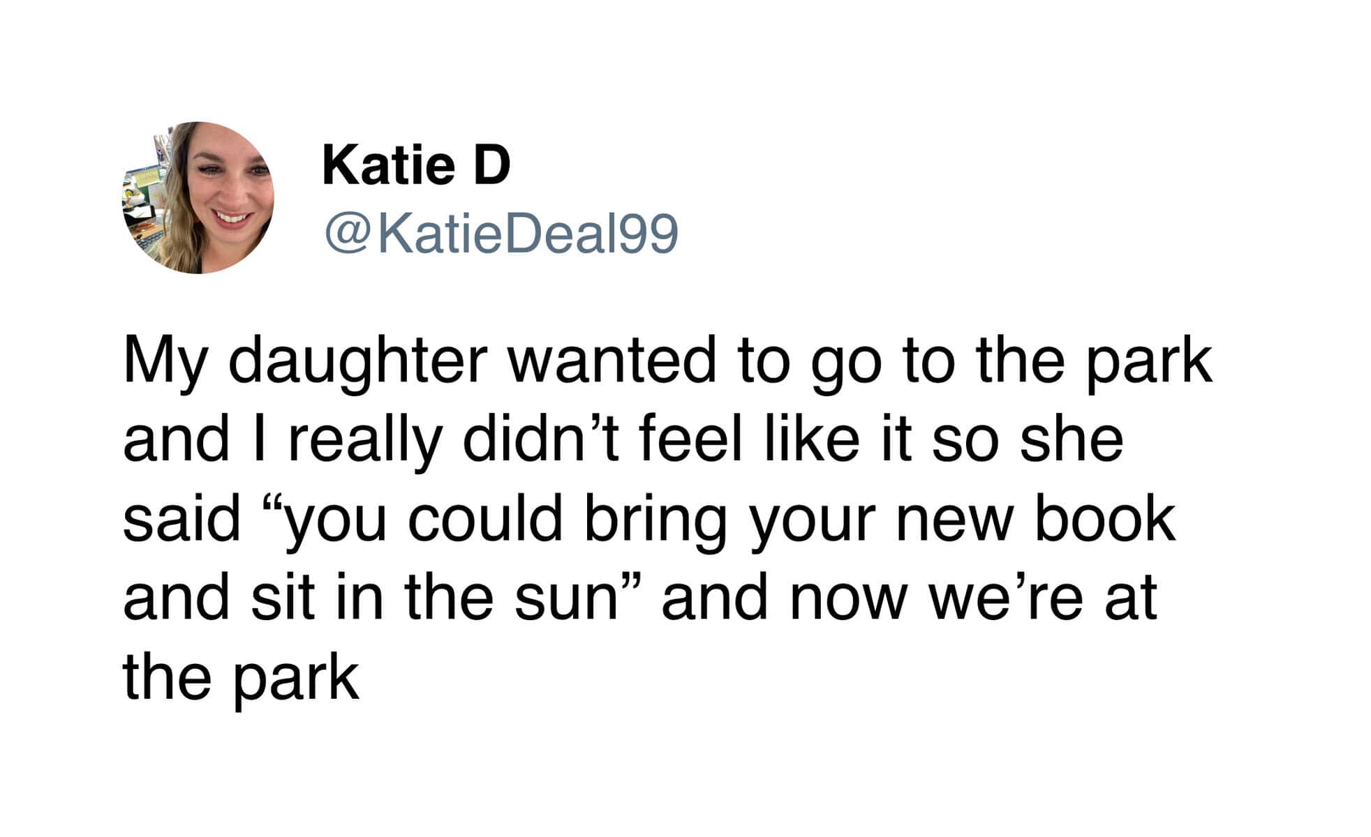 Katie D tweet about her daughter convincing her to go to the park by suggesting she read.