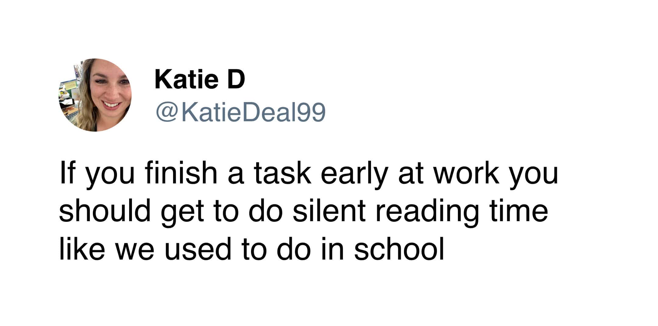 Katie D tweet suggesting that finishing work tasks early should earn adults silent reading time like school.