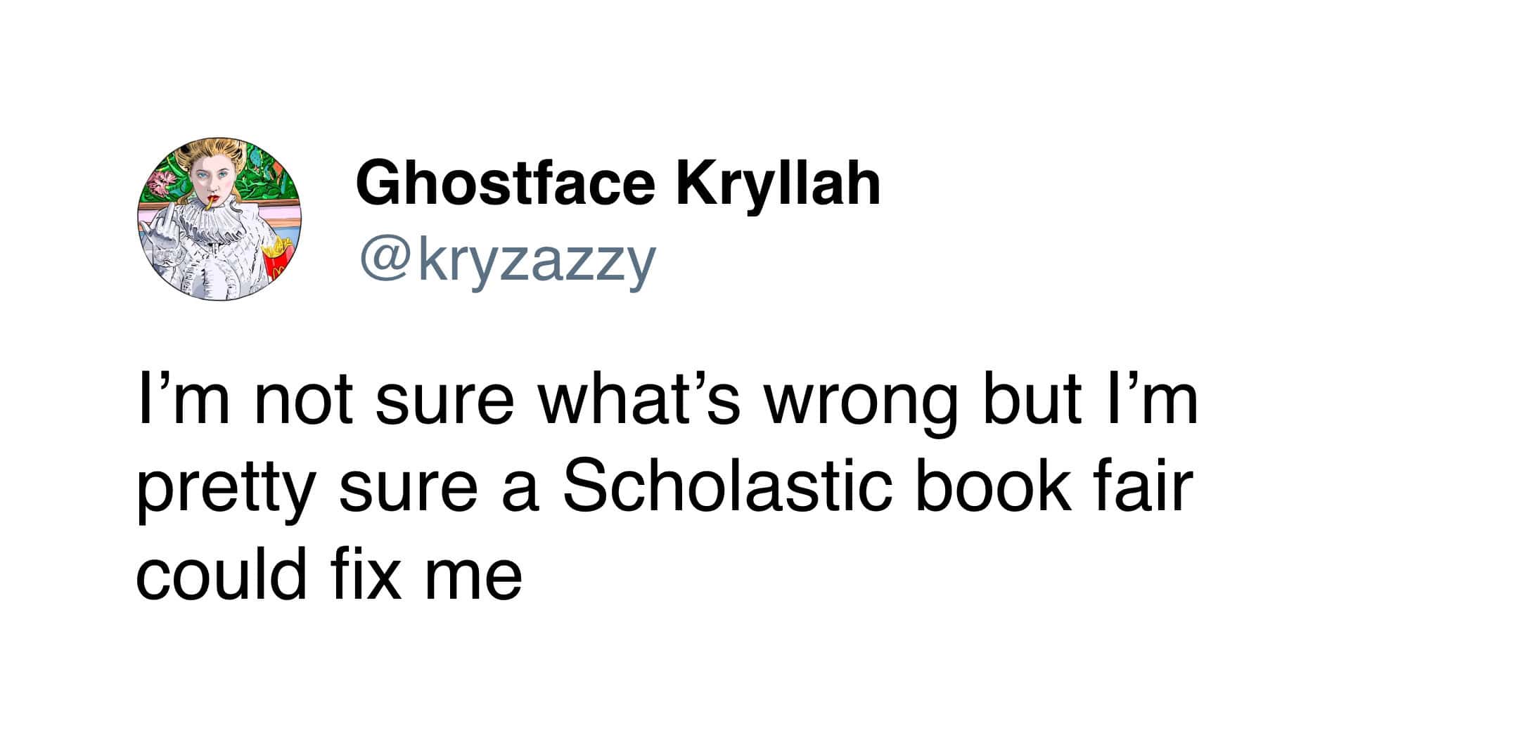 Ghostface Kryllah tweet claiming that a Scholastic book fair could fix all of their current adult problems.