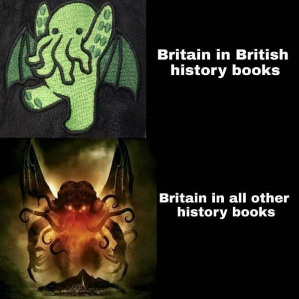 A history-themed British meme comparing a cute Cthulhu "British history book" version to a terrifying monster in "all other history books."