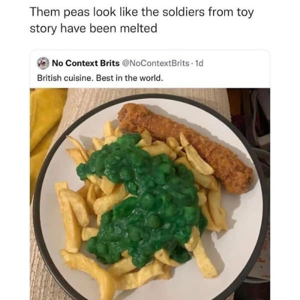 A British meme roasting a dinner of chips and mushy peas that look like "melted soldiers from Toy Story."
