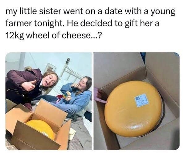 A wholesome cheese meme showing a girl excitedly posing with a giant 12kg wheel of cheese gifted by her farmer date.
