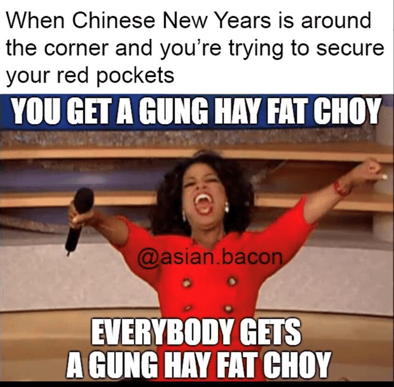 An Oprah Winfrey Chinese New Year meme shouting to the audience, captioned "Everybody gets a Gung Hay Fat Choy" to represent the hustle for red pockets.