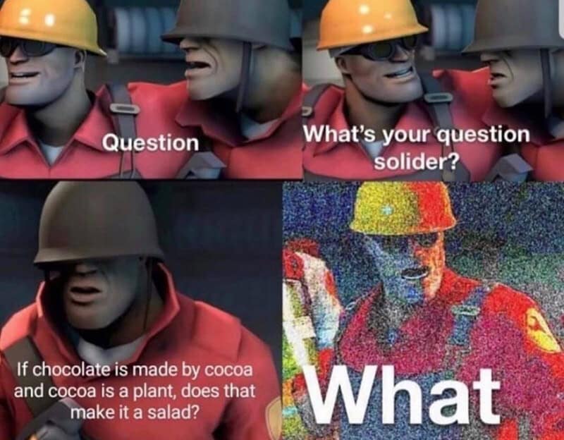 Team Fortress 2 meme debating if chocolate is a salad because cocoa comes from plants.