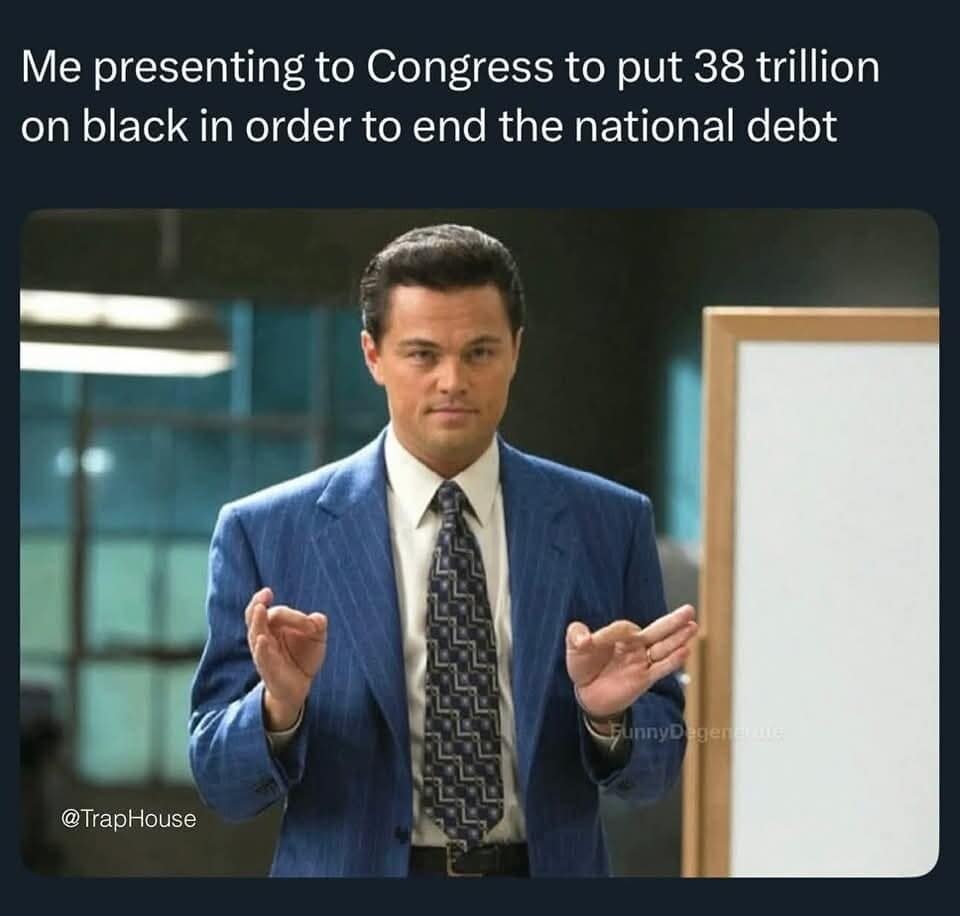 Leonardo DiCaprio in Wolf of Wall Street. Funny classic meme pitching Congress to bet the national debt on roulette.