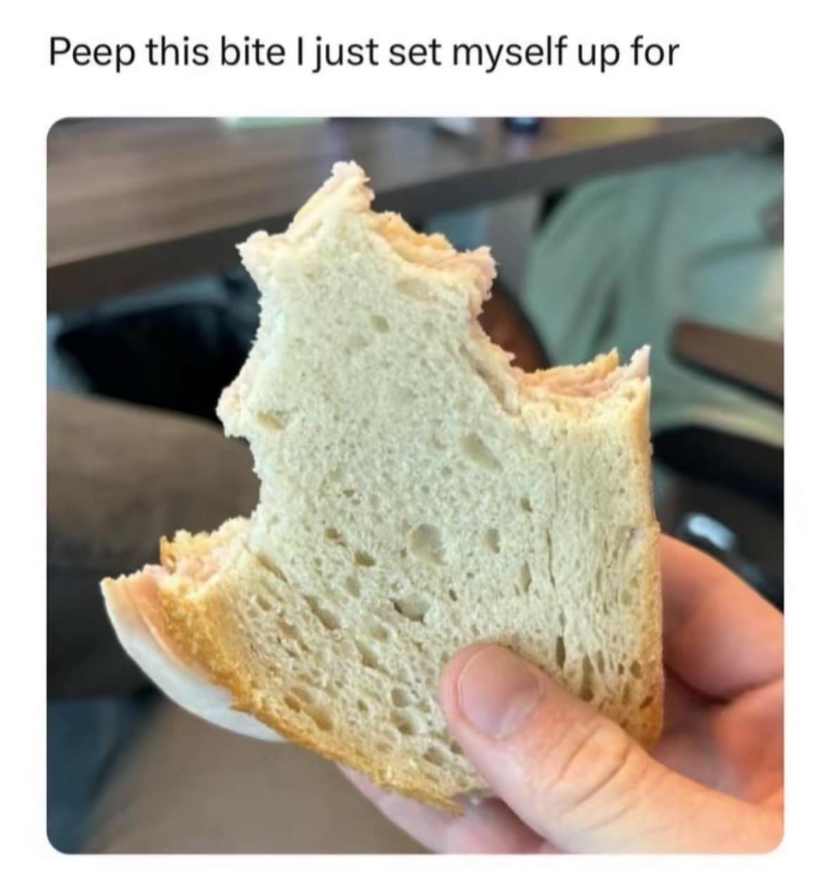 A satisfying old meme photo of a sandwich with a jagged bite taken out, captioned "Peep this bite I just set myself up for," celebrating the perfect ratio of ingredients.