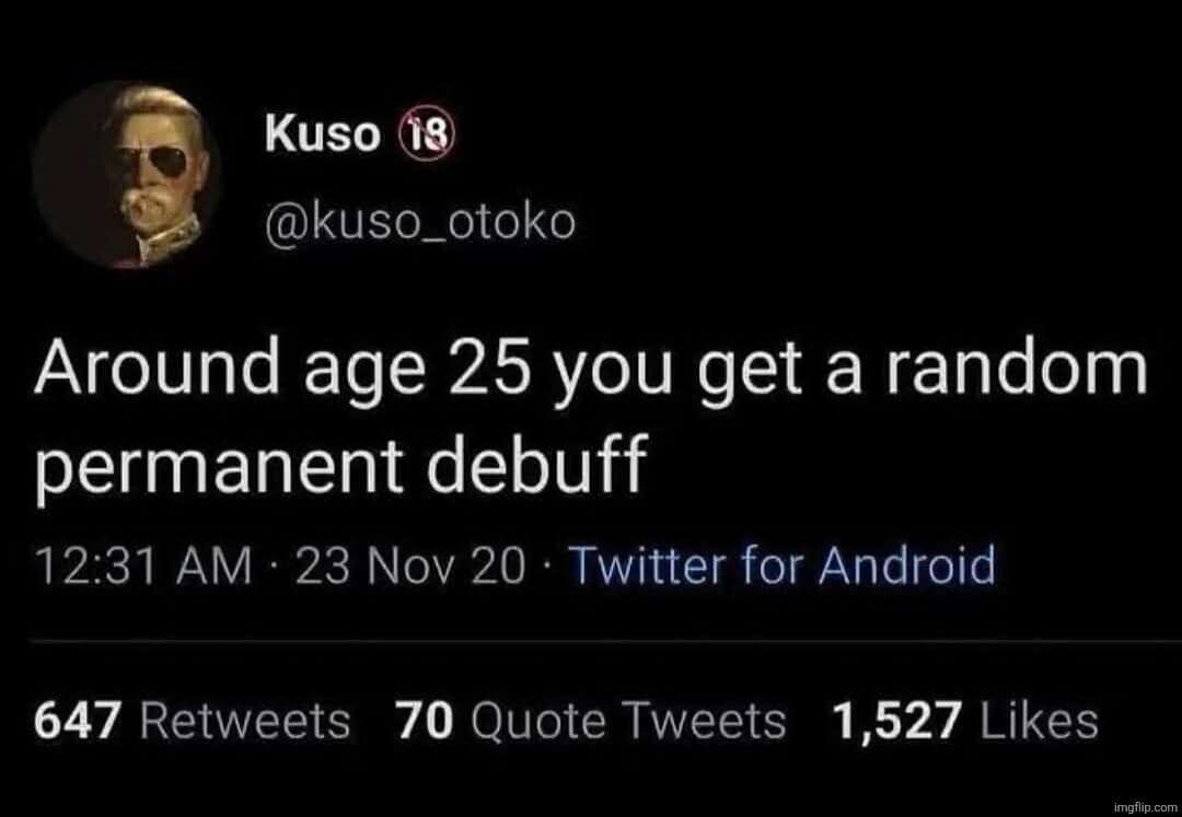 A relatable gaming-inspired viral tweet stating "Around age 25 you get a random permanent debuff," perfectly describing the sudden onset of adult back pain and fatigue.