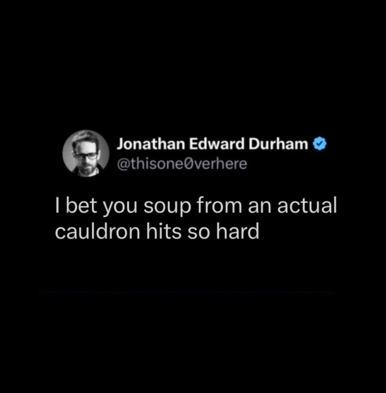A viral tweet and classic meme speculating that soup cooked in a traditional witch's cauldron probably tastes incredible.