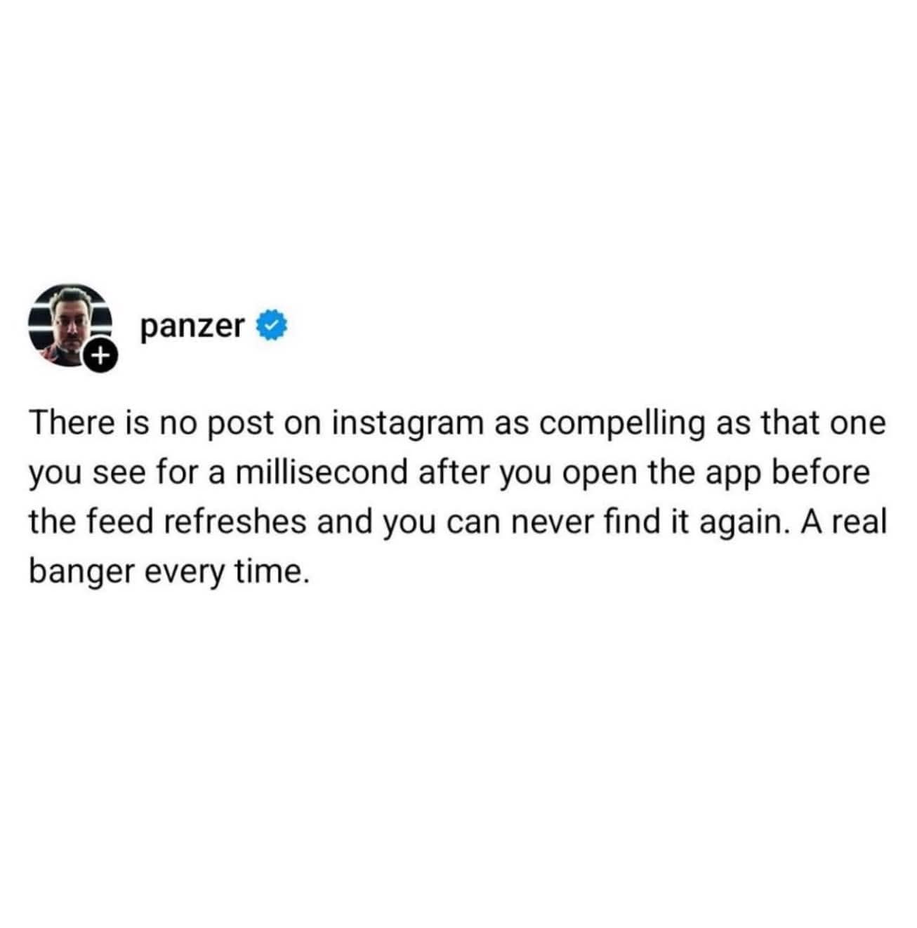 Relatable tweet about the sheer agony of a social media feed refreshing and losing a highly compelling post forever.