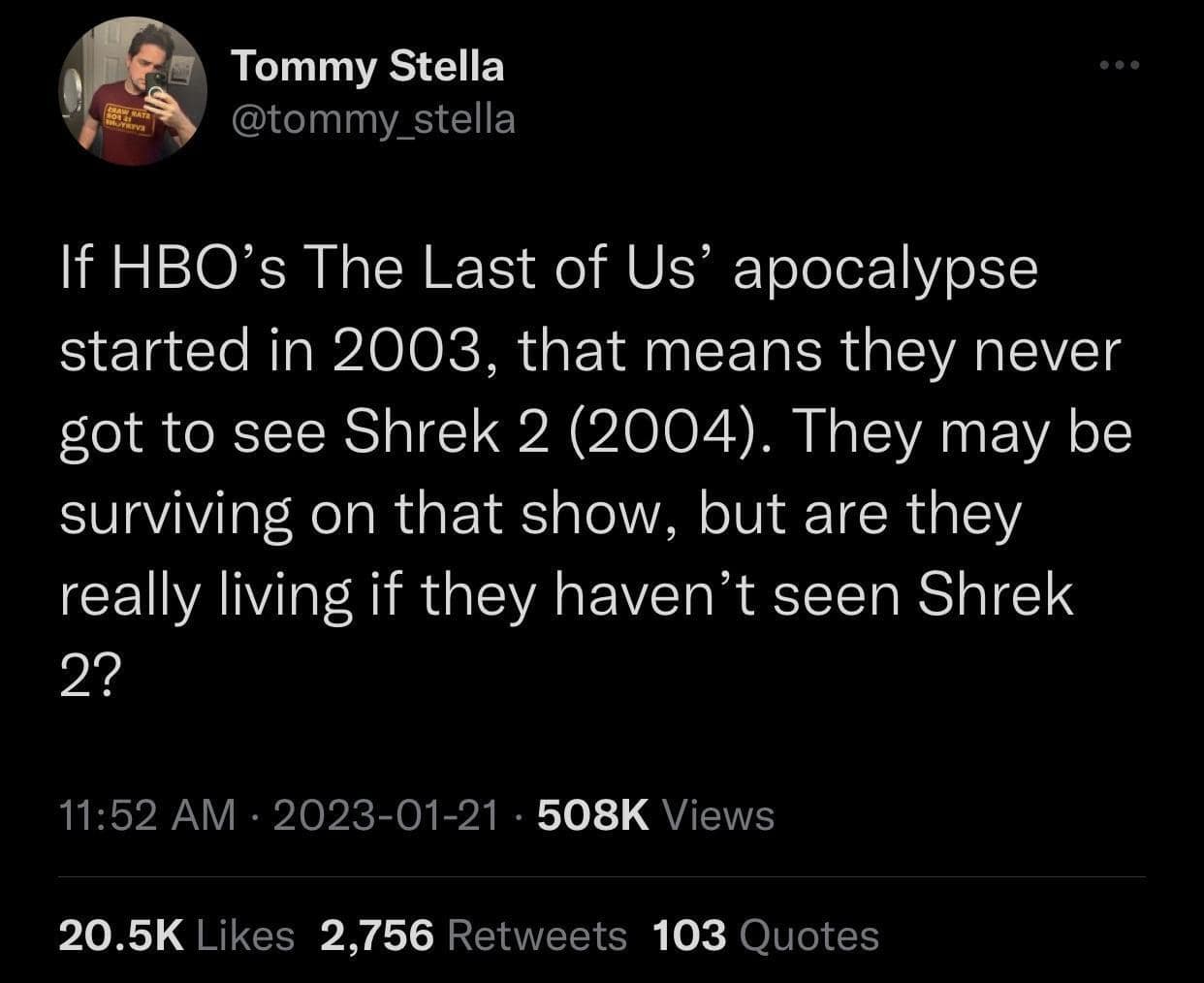 A classic meme tweet realizing that because The Last of Us apocalypse started in 2003, the characters never got to experience the movie Shrek 2.