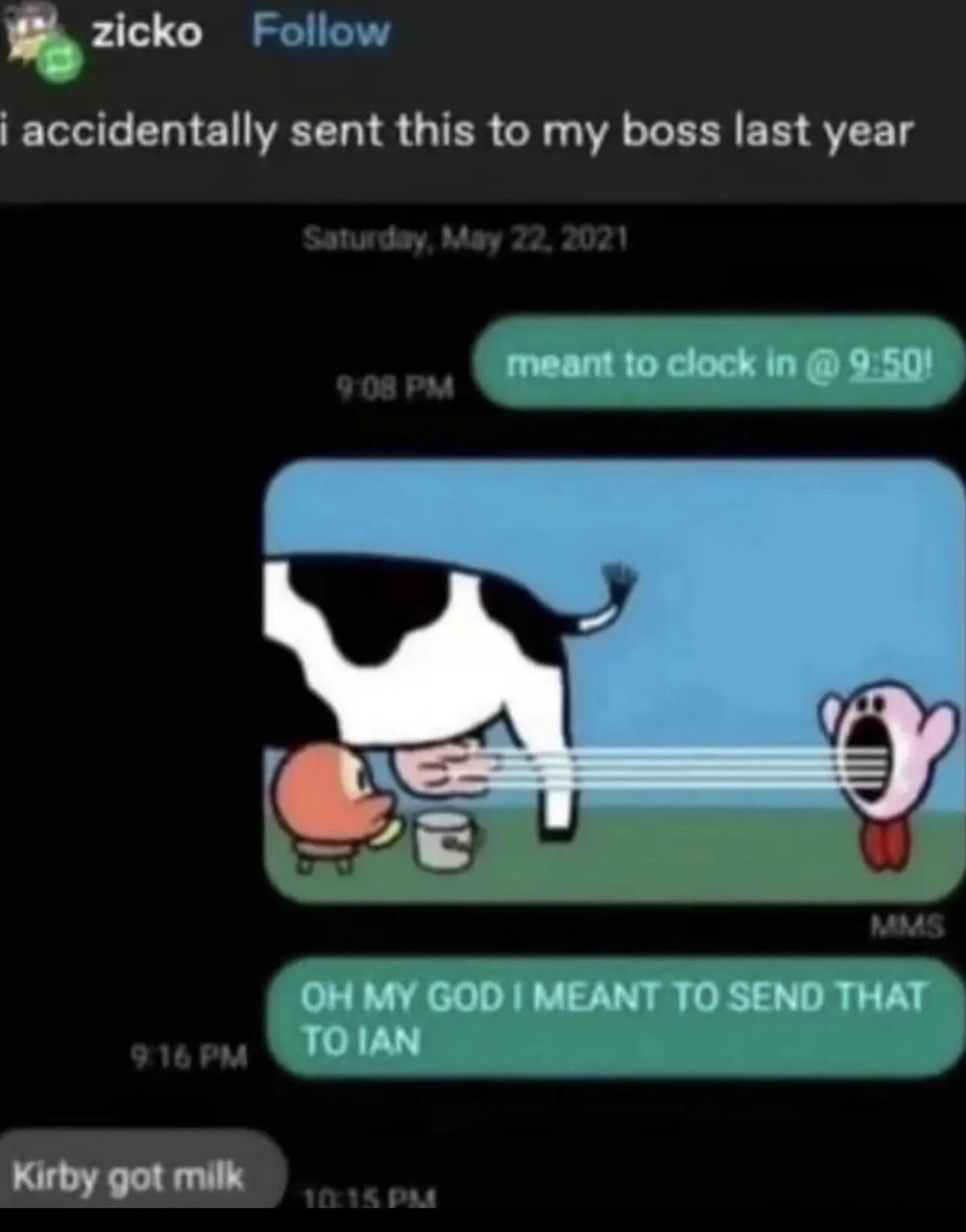 A disastrously funny texting classic meme where an employee accidentally texts their boss a cursed image of Kirby drinking from a cow's udder instead of their clock-in time.