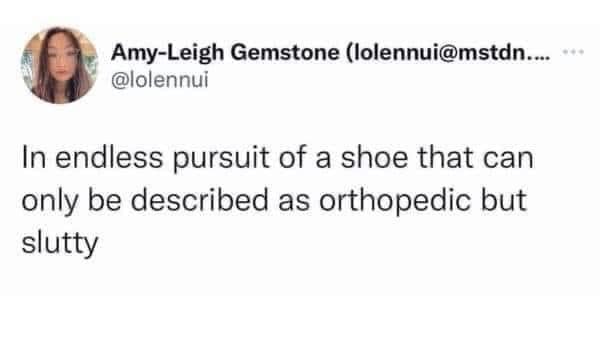 Tweet about searching for shoes that are both orthopedic and slutty. Humorous fashion observation.