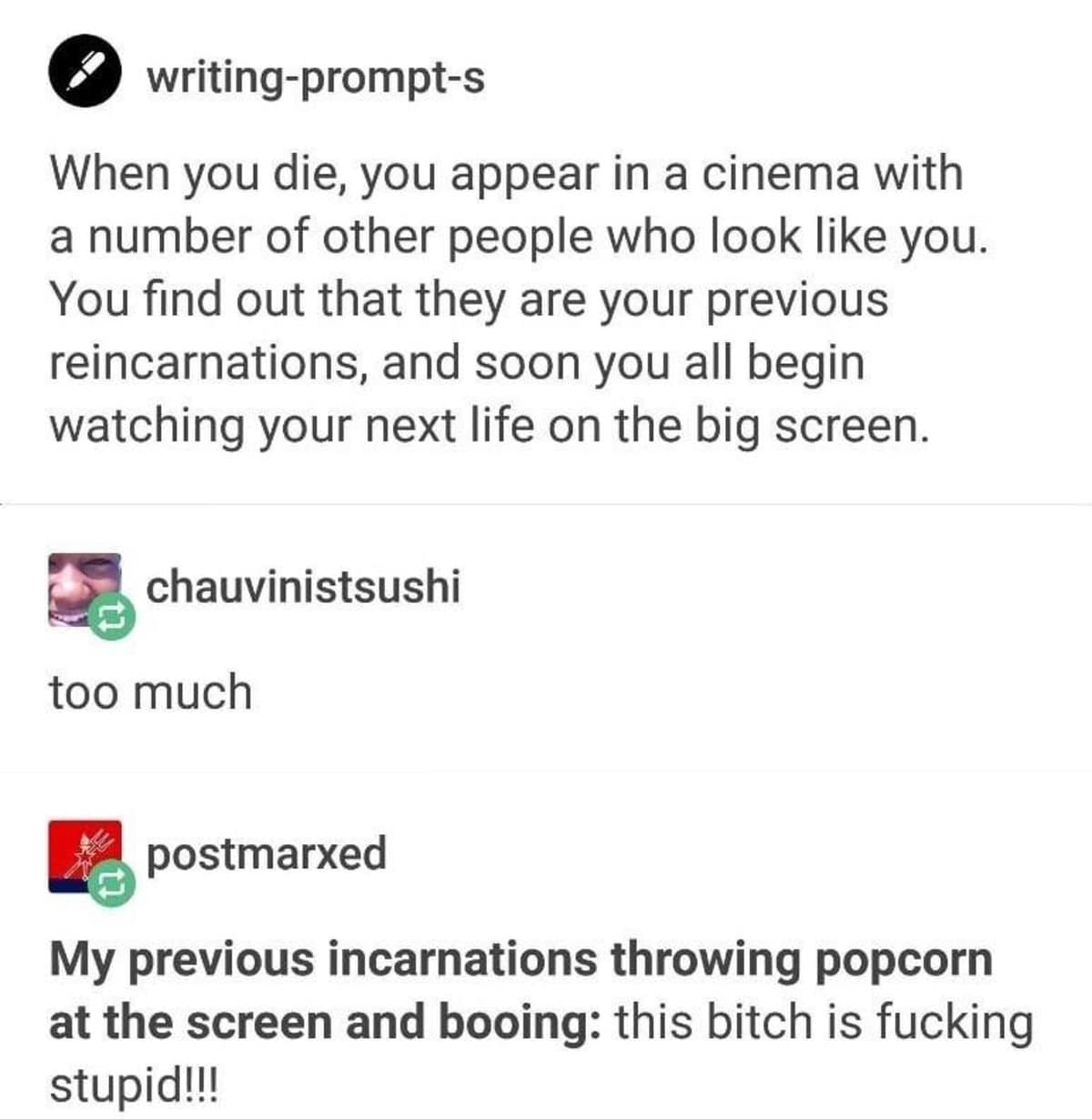 A funny Tumblr thread and classic meme about your past reincarnations watching your current life on a movie screen and booing your bad decisions.