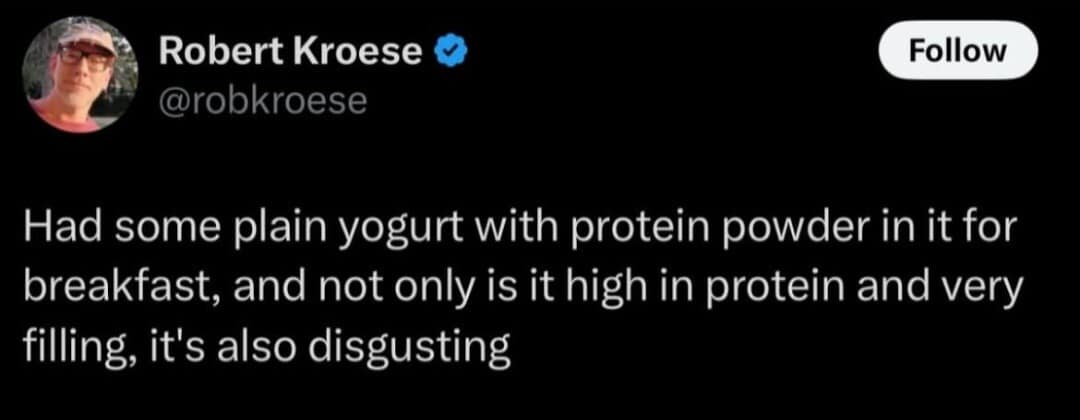 An honest health food classic meme tweet reviewing a breakfast of plain yogurt and protein powder, concluding that while healthy and filling, "it's also disgusting."