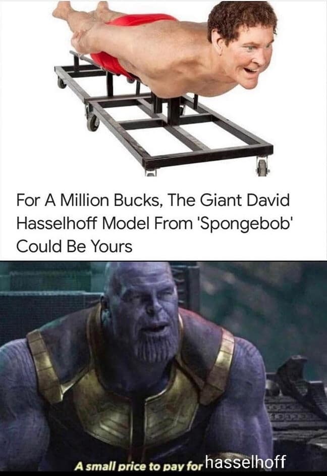 An absurd crossover classic meme showing the giant David Hasselhoff prop from the SpongeBob movie on sale for a million bucks, paired with Thanos declaring it "A small price to pay for hasselhoff."