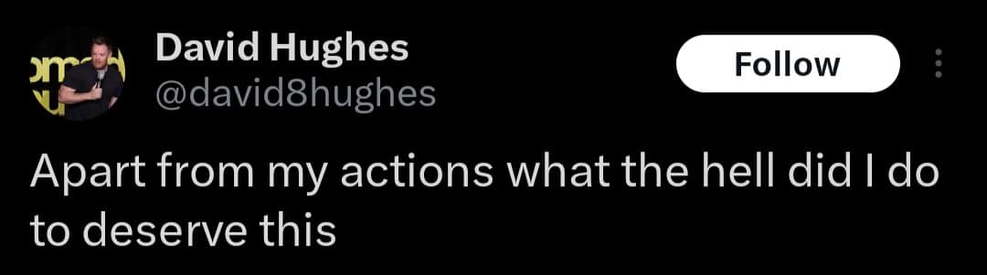 Funny text post asking what you did to deserve bad consequences completely ignoring your own poor actions.