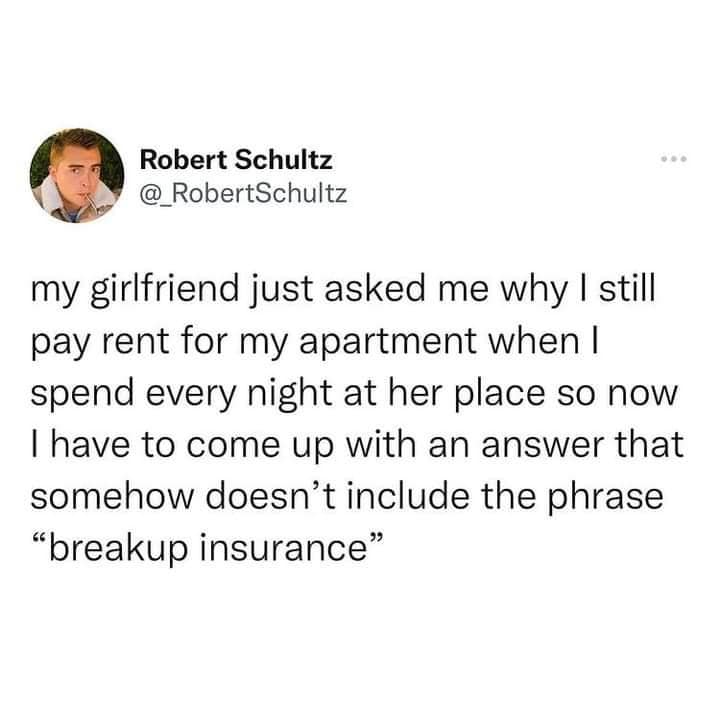 A funny relationship classic meme tweet where a guy panics to explain to his girlfriend why he still pays rent for his own apartment without using the highly problematic term "breakup insurance."