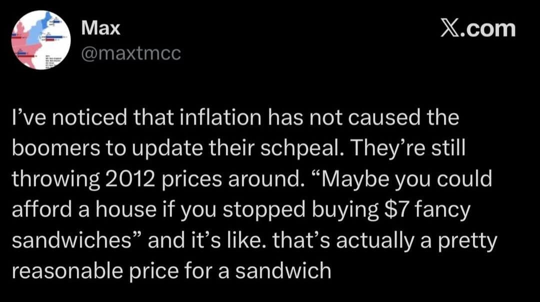A sharp economic old meme tweet pointing out that out-of-touch boomers still use 2012 prices to complain about kids buying "$7 fancy sandwiches," which is actually a very reasonable and normal price today.