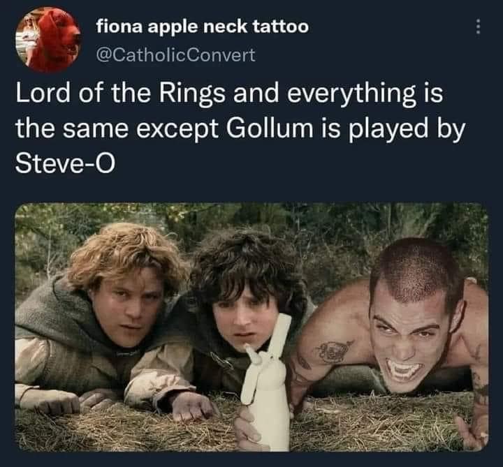 A pop culture remix classic meme tweet pitching a version of Lord of the Rings where Gollum is replaced by Steve-O from Jackass, creating a chaotic new dynamic.